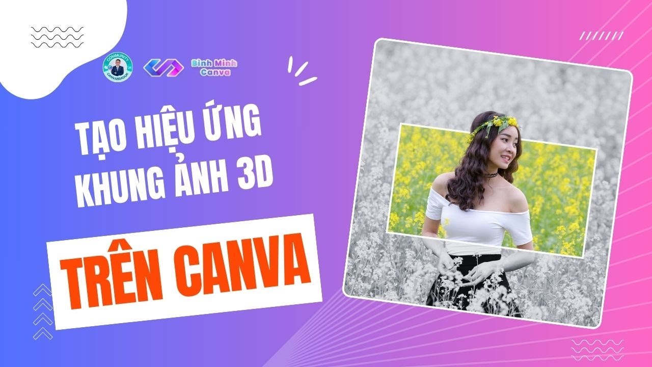 Hướng dẫn l&agrave;m hiệu ứng khung ảnh 3D cực dễ d&agrave;ng tr&ecirc;n Canva