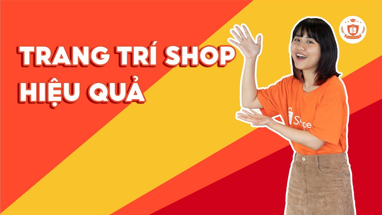 Hướng Dẫn Trang Tr&iacute; Shop Tr&ecirc;n Shopee Hiệu Quả | Shopee Uni