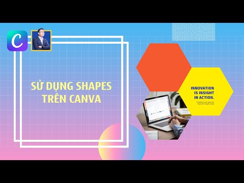 Hướng dẫn thiết kế với Canva: Giới thiệu về Shapes tr&ecirc;n Canva