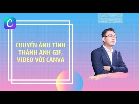 Chuyển thiết kế tĩnh 2D th&agrave;nh ảnh GIF hoặc Video với Canva