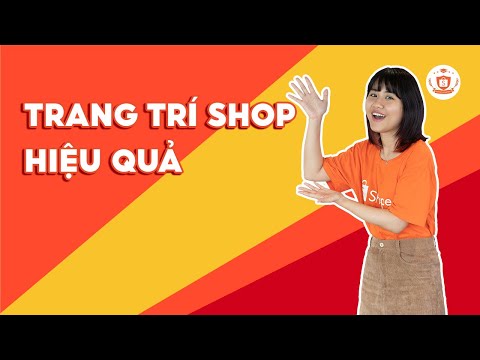 Hướng Dẫn Trang Tr&iacute; Shop Tr&ecirc;n Shopee Hiệu Quả | Shopee Uni