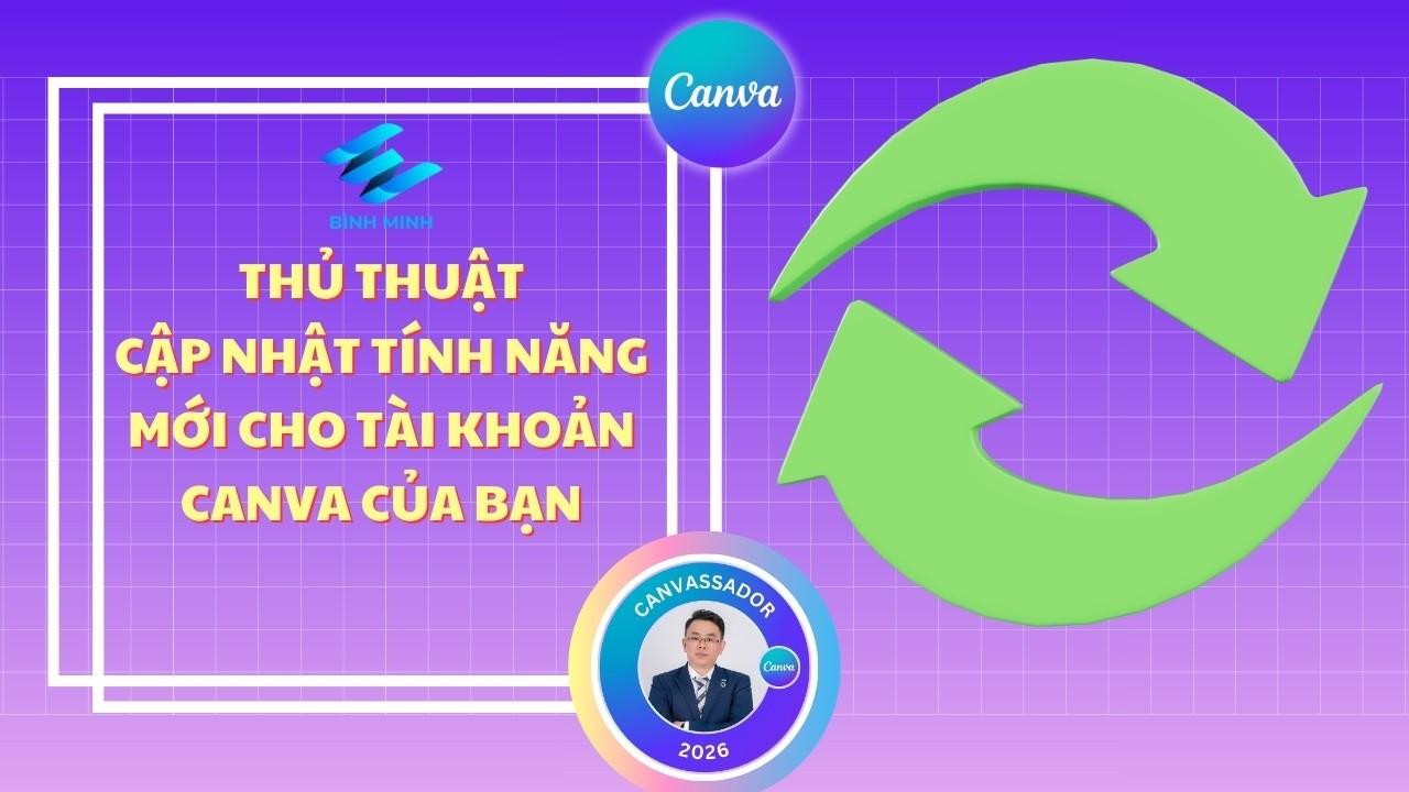 HƯỚNG DẪN TĂNG KHẢ NĂNG CẬP NHẬT TÍNH NĂNG MỚI CHO TÀI KHOẢN CANVA CỦA BẠN
