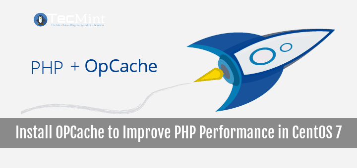 Install OPCache to Improve PHP Performance in CentOS 7 1